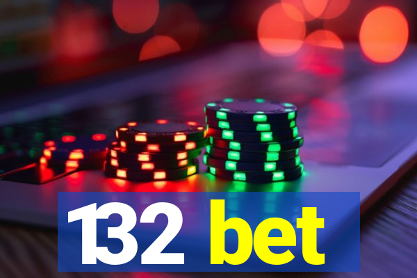 132 bet